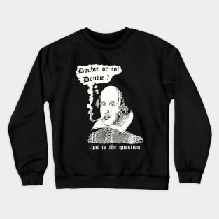 Doobie Or Not Doobie Shakespeare Crewneck Sweatshirt